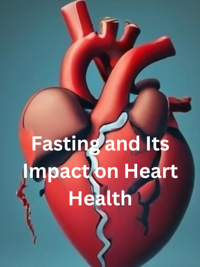 Fasting and Its Impact on Heart Health