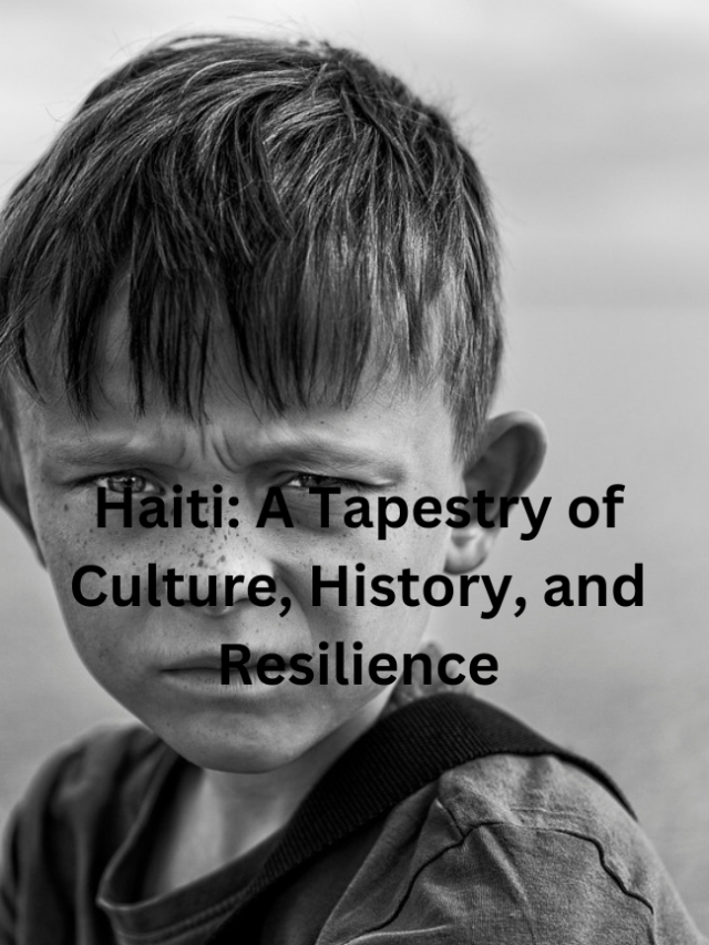 Haiti: A Tapestry of Culture, History, and Resilience