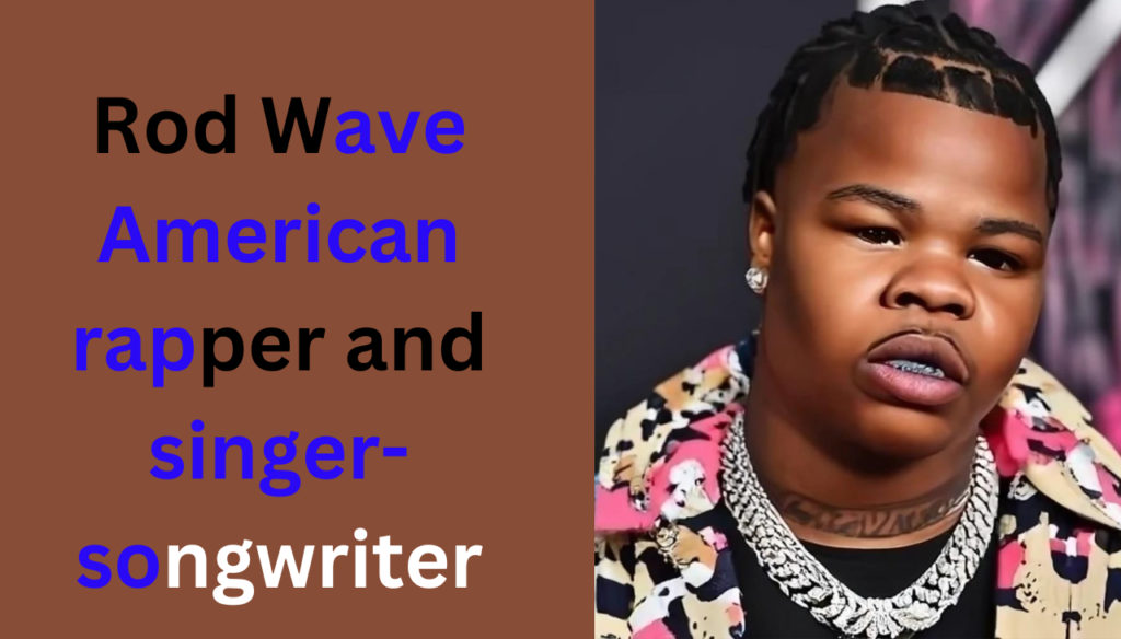 Rod Wave American rapper and singer-songwriter