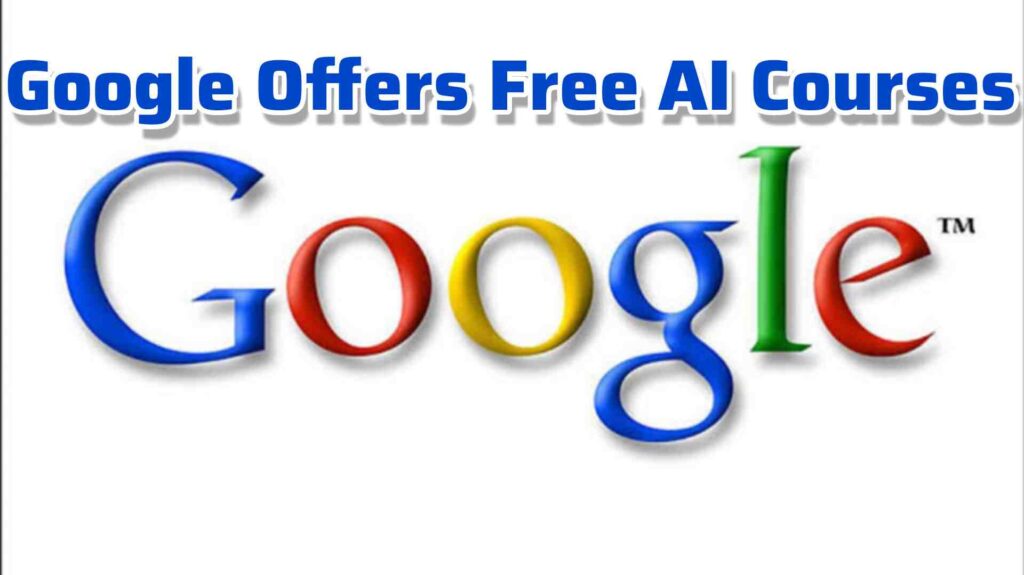 Google Launches Free AI Course: Earn a Certificate in Just 10 Hours